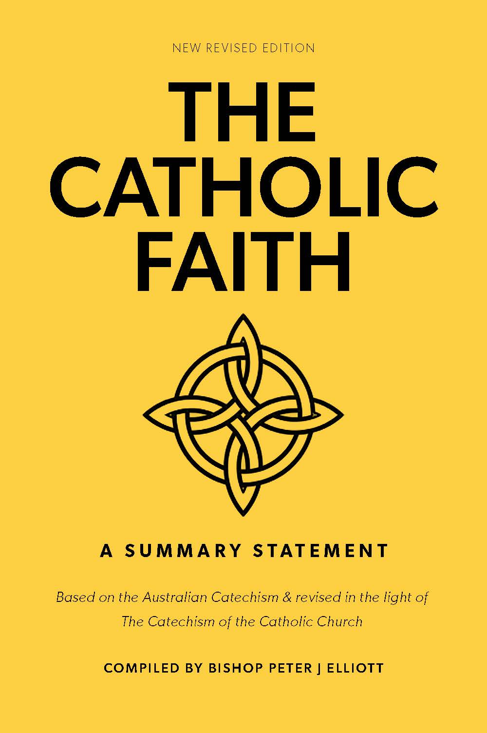The Catholic Faith / Compiled by Bishop Peter J Elliott